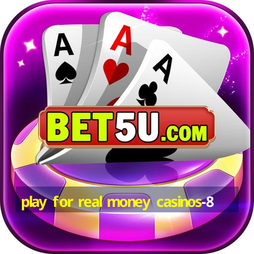 play for real money casinos